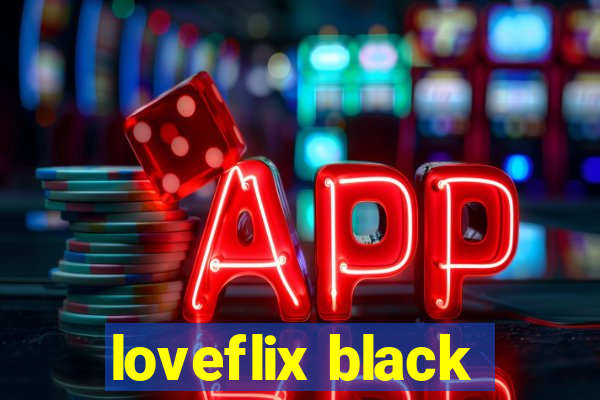 loveflix black